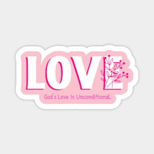 LOVE: God’s Love Is Unconditional. Magnet