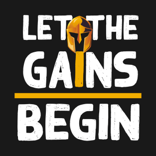 Let the Gain Begin t-shirt T-Shirt