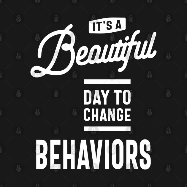 Behavior Technician Shirt | It's A Beautiful Day Gift by cidolopez