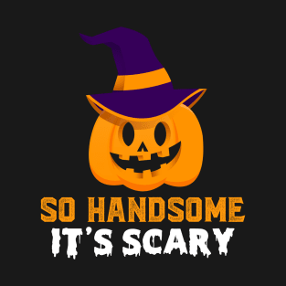 Pumpkin So Handsome It's Scary T-Shirt