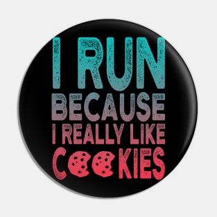 I Run Because I Really Like Cookies Funny Running Quotes Pin