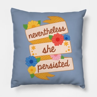 Nevertheless She Persisted Pillow