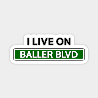 I live on Baller Blvd Magnet