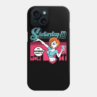 Its Saturday Shot your day Phone Case