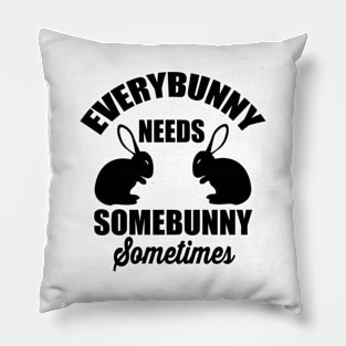 Everybunny needs somebunny Pillow