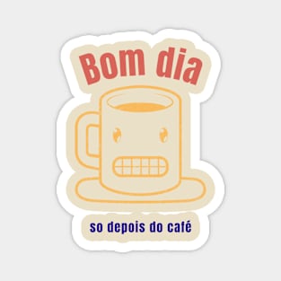 bom dia so depois do cafe Magnet