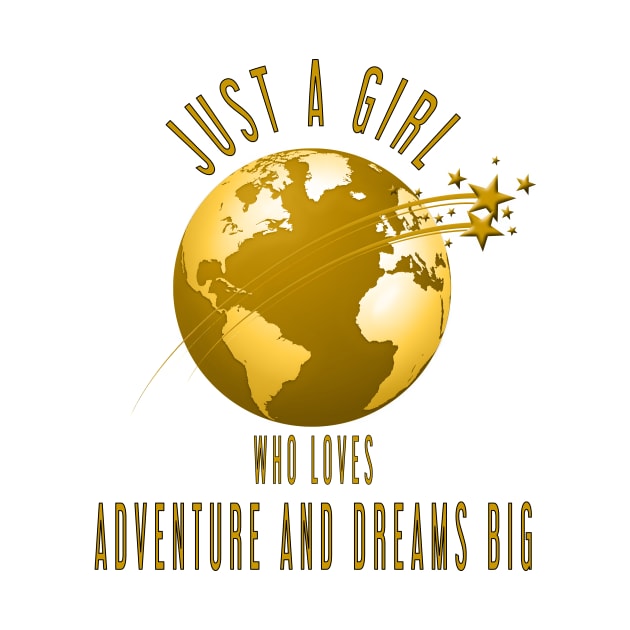 Just a Girl Who Loves Adventure and Dreams Big by Double You Store