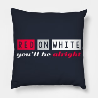 Red on White you'll be alright Pillow