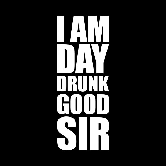 'I Am Day Drunk Good Sir' Funny Beer Drinking Oktoberfest by ourwackyhome