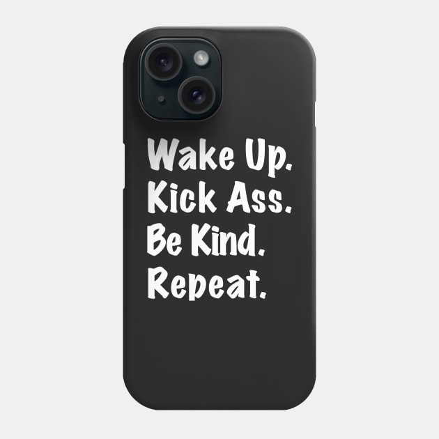 wake up be kind repeat Phone Case by Prossori