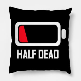 HALF DEAD - Lvl 2 - Battery series - Tired level - E5b Pillow