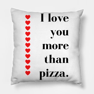 I Love You More Than Pizza. Funny Valentines Day Quote. Pillow