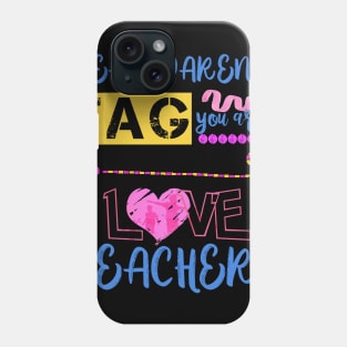 Dear Parents Tag You're It Love Teacher Funny T-Shirt Gifts Phone Case