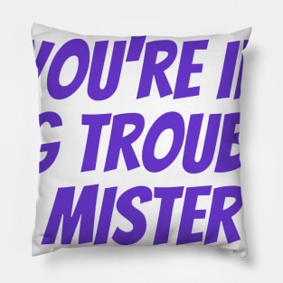 Big Trouble Pillow