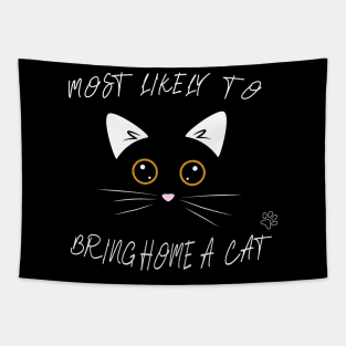 MOST LIKELY TO BRING HOME A CAT Tapestry