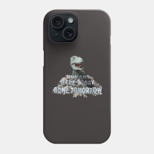 Humans Here Today Gone Tomorrow Phone Case