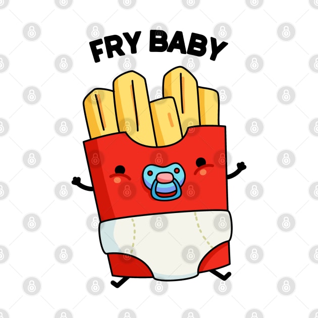Fry Baby Funny Food Pun by punnybone