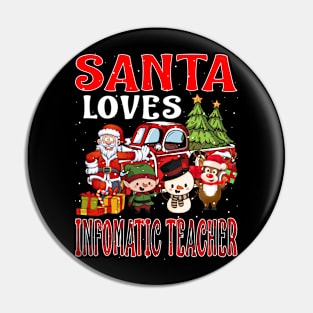 Santa Loves Infomatic Teacher Pin