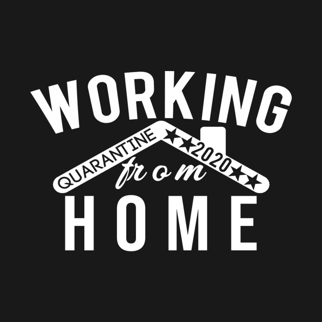 Working From Home Quarantine 2020 by Tee-quotes 