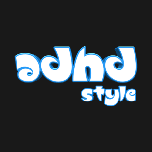 Adhd style T-Shirt