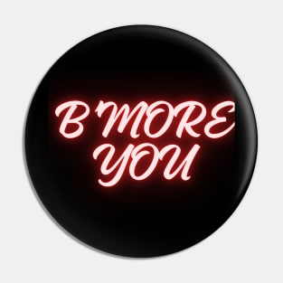 B'MORE YOU DESIGN Pin