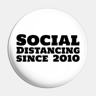 Social Distancing since 2010 Pin