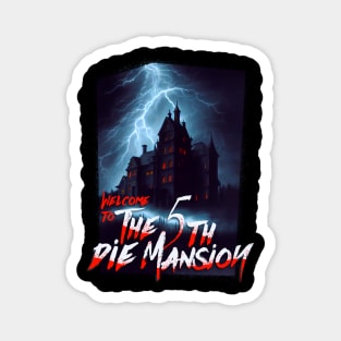 The 5th Die Mansion Magnet
