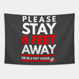 Please Stay 6 feet Away or be 6 feet under Tapestry