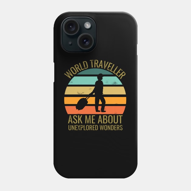 World traveler - traveller addict - travel addict - Travel the world Phone Case by Saishaadesigns