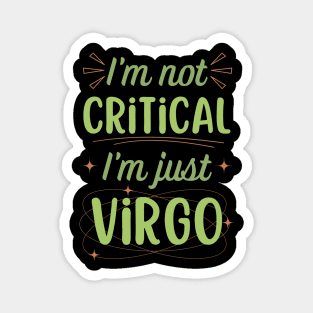 Funny Virgo Zodiac Sign - I'm not Critical, I'm just Virgo Magnet