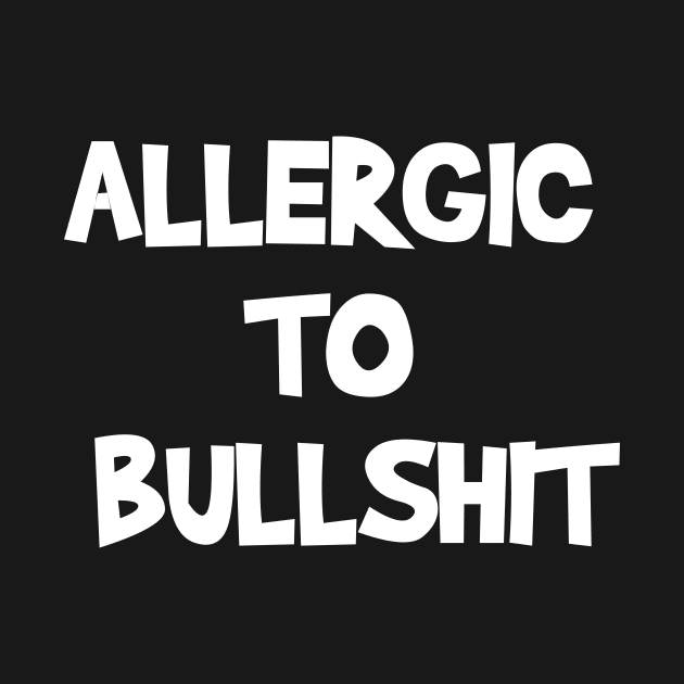 Allergic to bullshit - Funny Quote T-shirt Design by Movielovermax