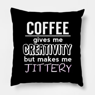 Coffee Makes Me Jittery Pillow