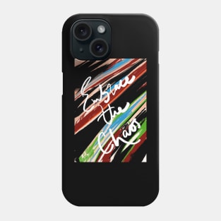 Embrace the chaos. Phone Case