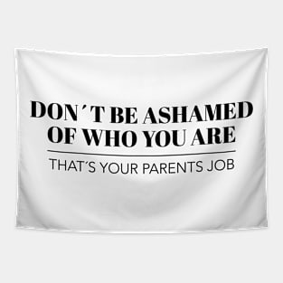 Dont be ashamed of who you are Gay LGBT Geschenk Tapestry