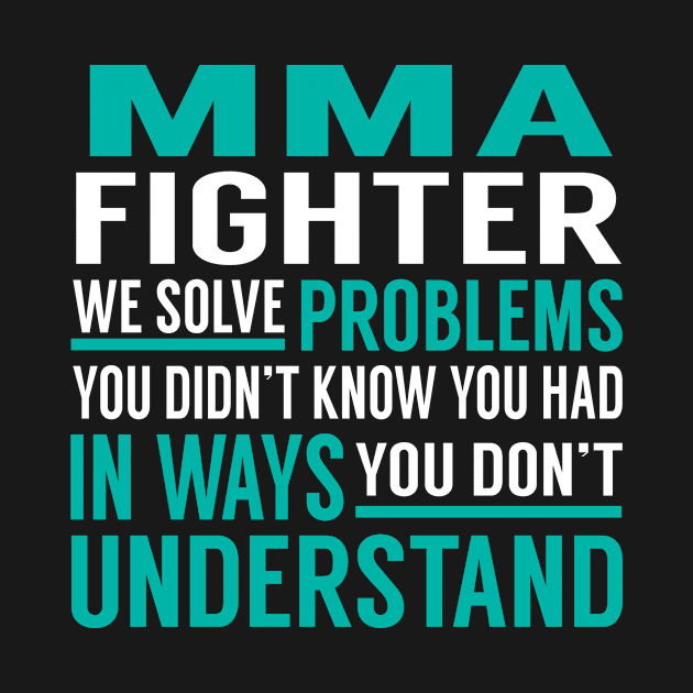 Mma Fighter We Solve Problems You Didn't Know You Had in Ways You Don't Understand by Capone