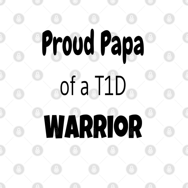 Proud Papa Of A T1D Warrior - Black Text by CatGirl101