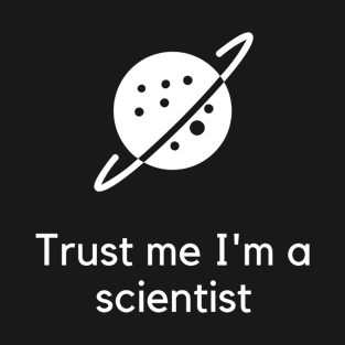 Trust me I'm a scientist T-Shirt