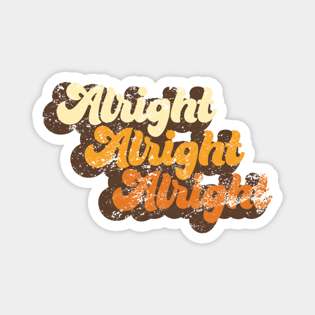 Alright Alright Alright Magnet by Pufahl