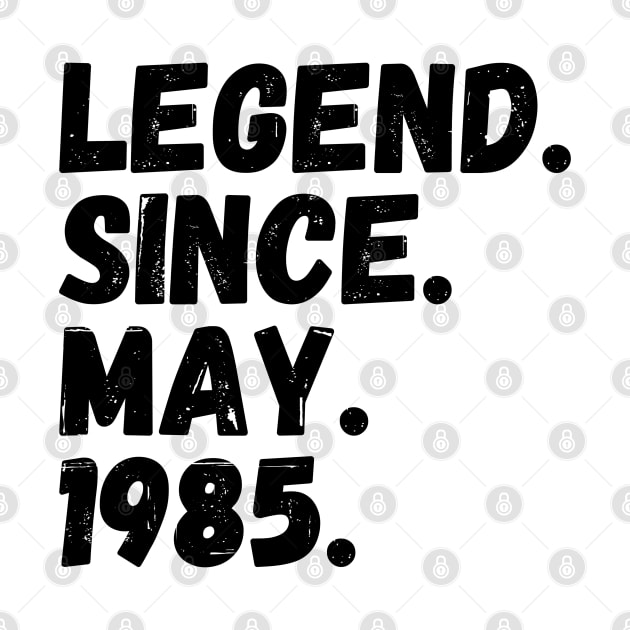 Legend Since May 1985 - Birthday by Textee Store