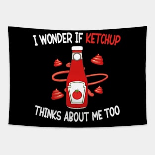 I wonder if KETCHUP thinks about me too Tapestry