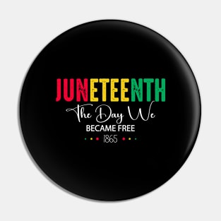 Juneteenth The Day We Became Free June 19th 1865 Juneteenth Pin