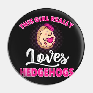 Girl Really Loves Hedgehogs Clothes Outfit Art Gift Hedgehog Pin