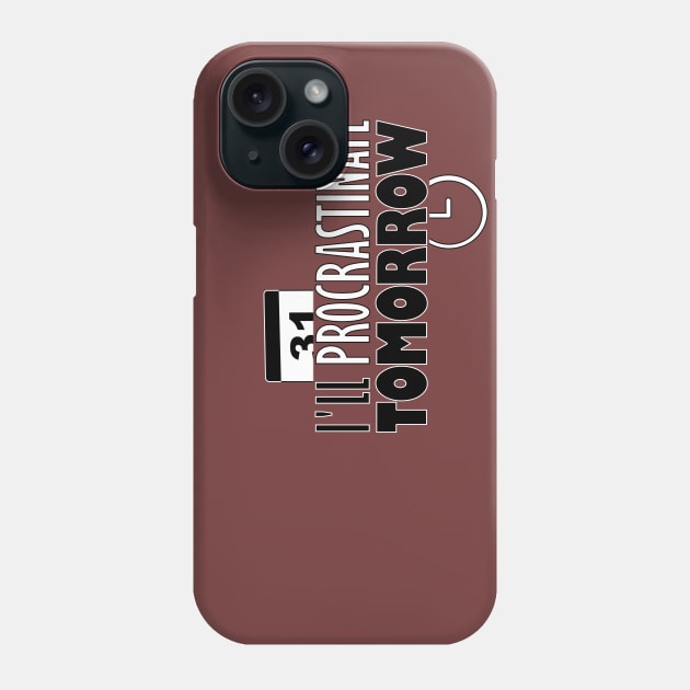 I'll procrastinate tomorrow Phone Case by GeePublic