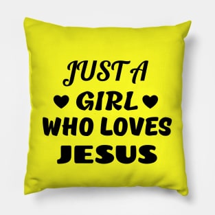 Just A Girl Who Loves Jesus Pillow