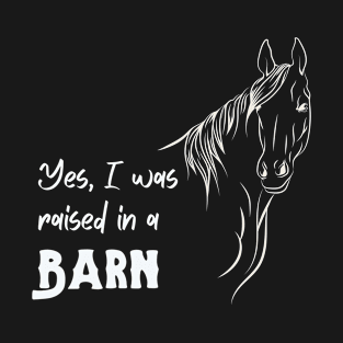 Raised in a Barn Funny Horse Design T-Shirt