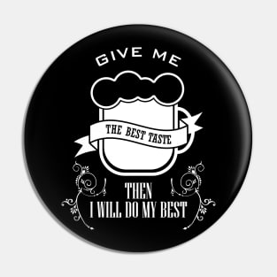 13 - GIVE ME THE BEST TASTE Pin