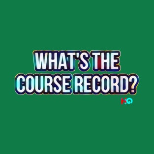 What’s the Course Record? : Hipster Golf T-Shirt