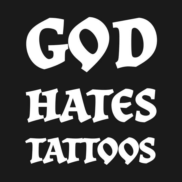 God Hates Tattoos by God Hates Tattoos