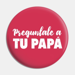 Preguntale a tu papá - Que decida papá Pin