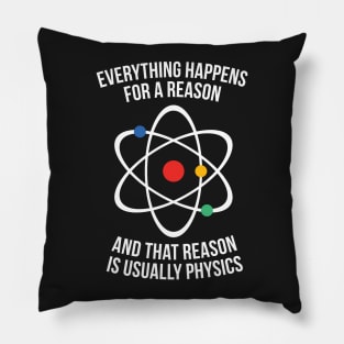 Everything happens for a reason - that reason is physics Pillow